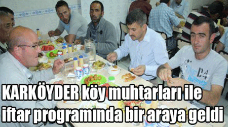 KARKÖYDER köy muhtarları ile iftar programında bir araya geldi
