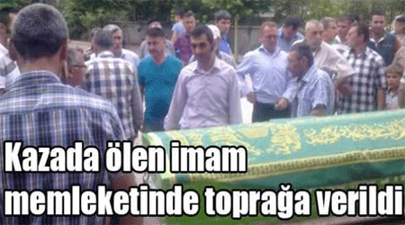 İmam memleketinde toprağa verildi