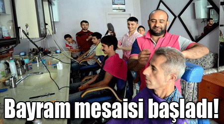 Bayram mesaisi başladı!