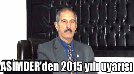 ASİMDER’den 2015 yılı uyarısı