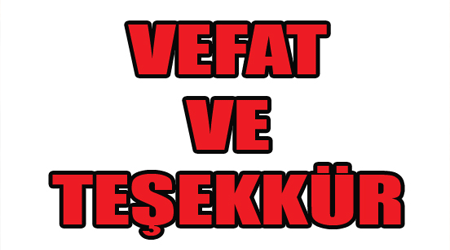 VEFAT VE TEŞEKKÜR