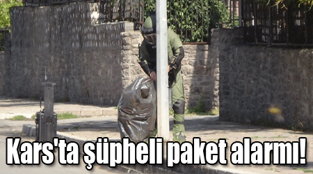 Kars'ta şüpheli paket alarmı!