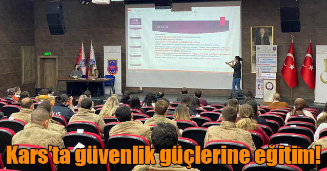 Kars’ta güvenlik güçlerine eğitim!