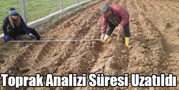 Toprak Analizi Süresi Uzatıldı