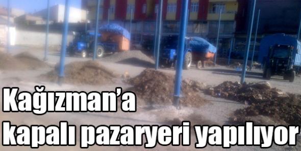 Kağızman’a kapalı pazaryeri yapılıyor