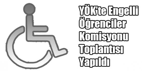 YÖK’te Engelli Öğrenciler Komisyonu Toplantısı Yapıldı
