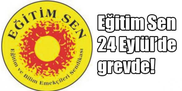 Eğitim Sen 24 Eylül’de grevde