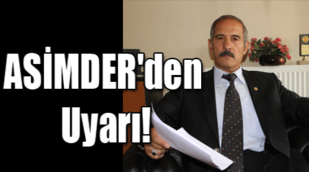 ASİMDER'den Uyarı!