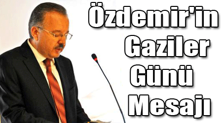 Özdemir'in Gaziler Günü Mesajı
