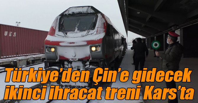 Türkiye’den Çin’e gidecek ikinci ihracat treni Kars’ta