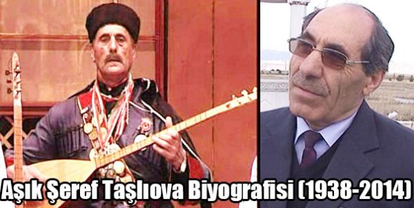 Aşık Şeref Taşlıova Biyografisi (1938-2014)