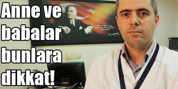Anne ve babalar bunlara dikkat!