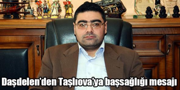 Daşdelen’den Taşlıova’ya başsağlığı mesajı