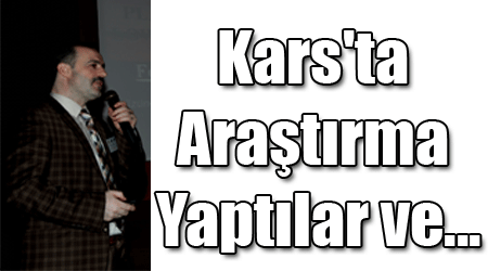 Kars'ta Araştırma Yaptılar ve...