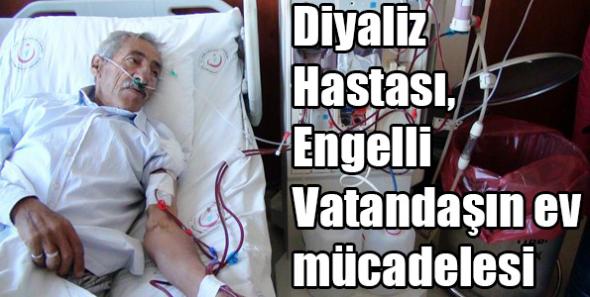 Diyaliz Hastası, Engelli Vatandaşın ev mücadelesi