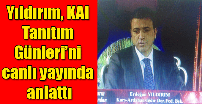 Yıldırım, KAI Tanıtım Günleri’ni canlı yayında anlattı