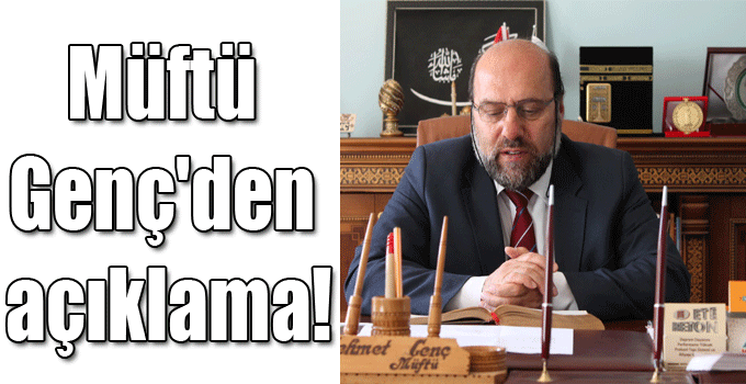 Müftü Genç'den açıklama!