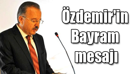 Özdemir'in Bayram mesajı