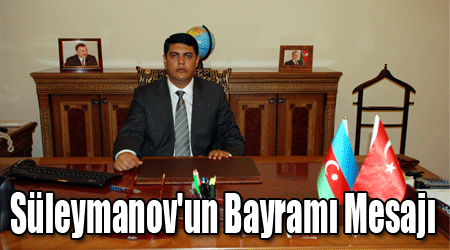 Süleymanov'un Bayramı Mesajı