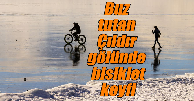 Buz tutan Çıldır gölünde bisiklet keyfi