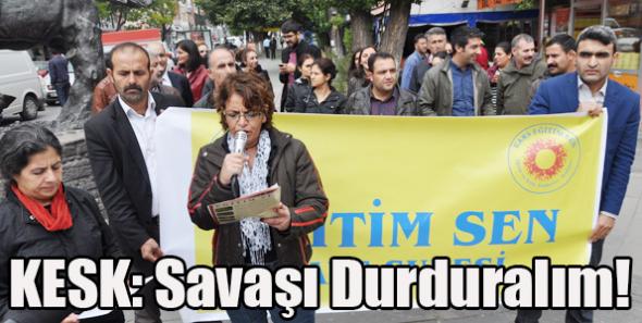 KESK: Savaşı Durduralım!