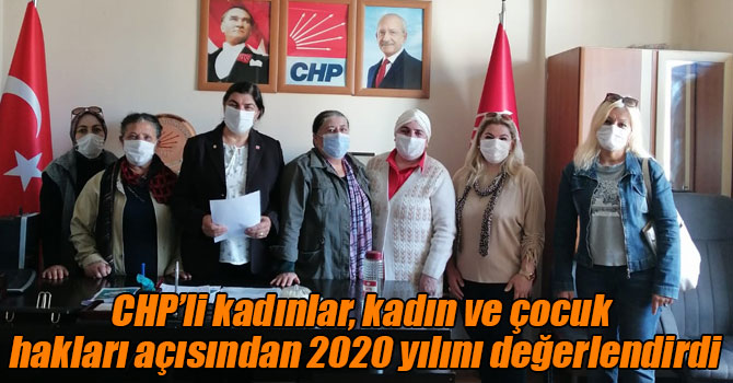 CHP’li kadınlar, kadın ve çocuk hakları açısından 2020 yılını değerlendirdi