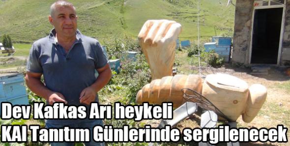 Dev Kafkas Arı heykeli KAI Tanıtım Günlerinde sergilenecek