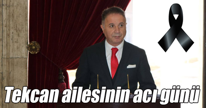 Tekcan ailesinin acı günü