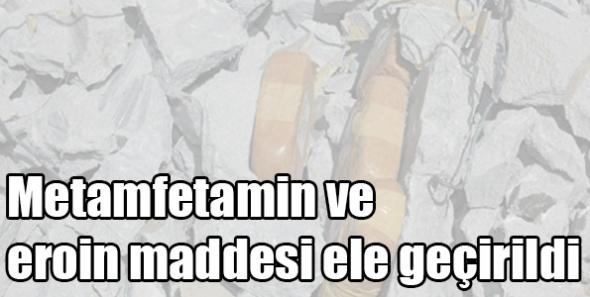 Metamfetamin ve eroin maddesi ele geçirildi
