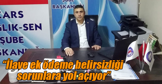 “İlave ek ödeme belirsizliği sorunlara yol açıyor”