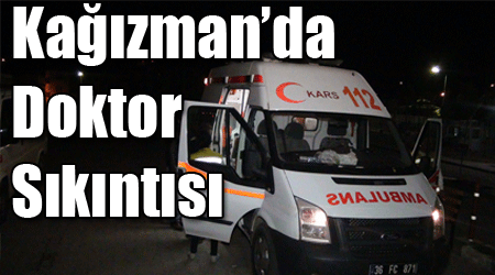 Kağızman’da Doktor Sıkıntısı