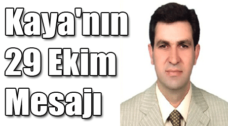 Kaya'nın 29 Ekim Mesajı