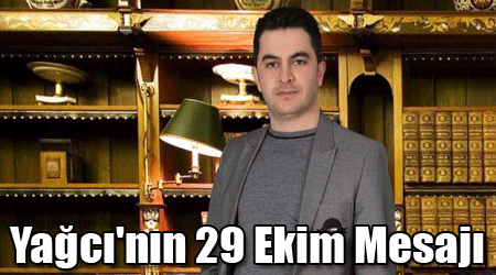 Yağcı'nın 29 Ekim Mesajı