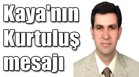 Kaya'nın Kurtuluş mesajı