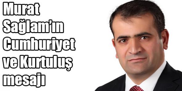 Sağlam’ın Cumhuriyet ve Kurtuluş mesajı