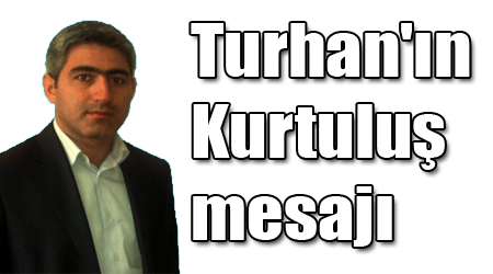 Turhan'ın Kurtuluş mesajı