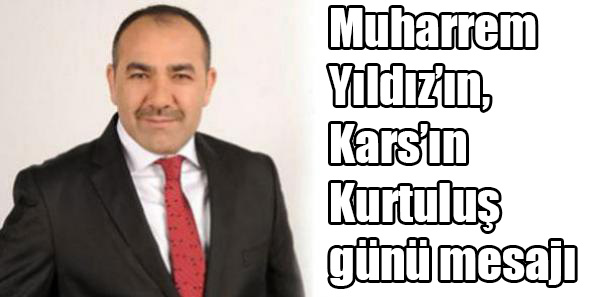 Yıldız’ın, Kars’ın Kurtuluş günü mesajı