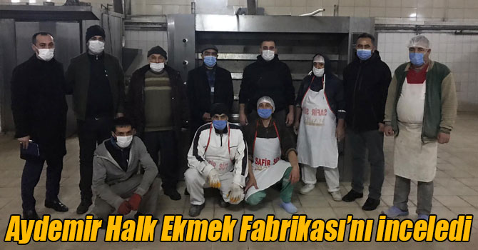 Belediye Başkan Yardımcısı Aydemir Halk Ekmek Fabrikası’nı inceledi