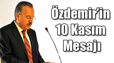 Özdemir’in 10 Kasım Mesajı