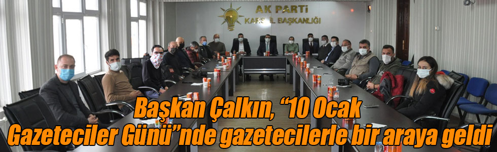 AK Parti Kars İl Başkanı Çalkın, “10 Ocak Gazeteciler Günü”nde gazetecilerle bir araya geldi