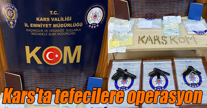 Kars’ta tefecilere operasyon