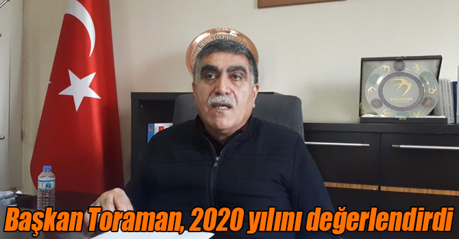 Başkan Toraman, 2020 yılını değerlendirdi