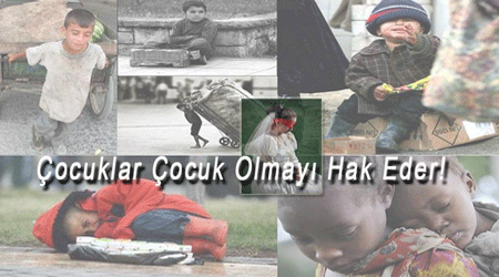 Çocuklar Çocuk Olmayı Hak Eder!