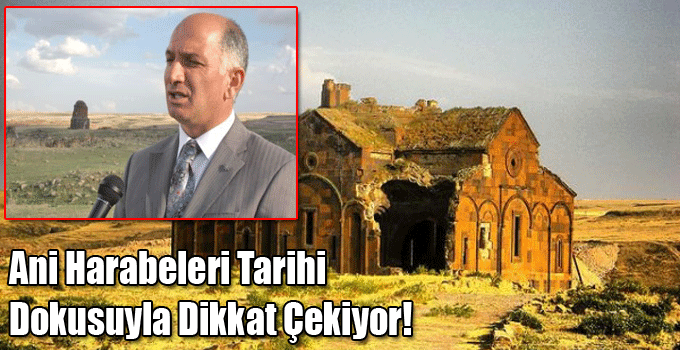 Ani Harabeleri Tarihi Dokusuyla Dikkat Çekiyor!