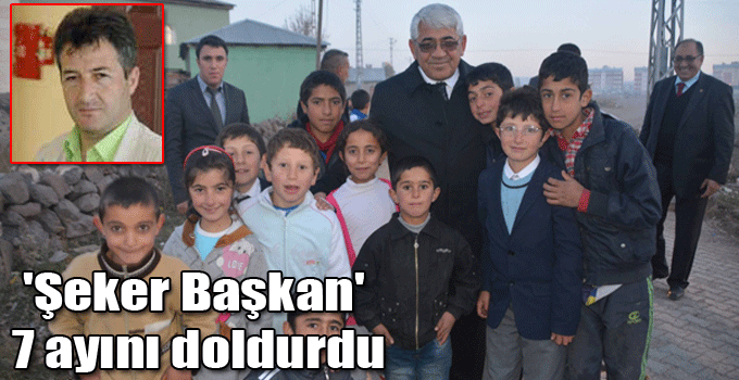 'Şeker Başkan' 7 ayını doldurdu