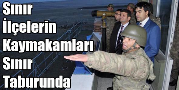 Sınır İlçelerin Kaymakamları Sınır Taburunda