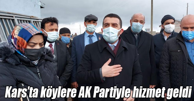 Kars’ta köylere AK Partiyle hizmet geldi