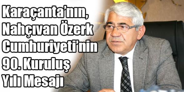 Karaçanta’nın, Nahçıvan Özerk Cumhuriyeti’nin 90. Kuruluş Yılı Mesajı