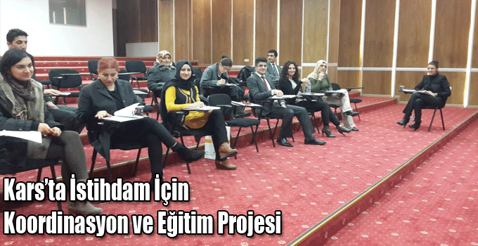 Kars’ta İstihdam İçin Koordinasyon ve Eğitim Projesi