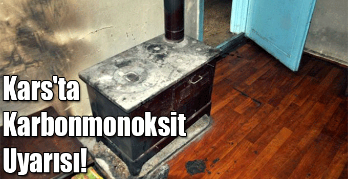 Kars'ta Karbonmonoksit Uyarısı!